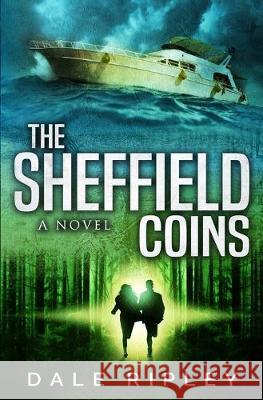 The Sheffield Coins: (Maggie Trenton Thriller Series Book 2) Dale Ripley 9781086462524 Independently Published