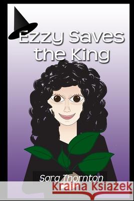 Ezzy Saves the King: Sequel to Ezzy and the Golden Crystal Sara Thornton 9781086465198 Independently Published