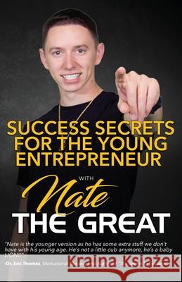 Success Secrets For The Young Entrepreneur Nate The Great Peterman 9781086480535 Independently Published