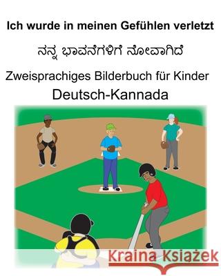 Deutsch-Kannada Ich wurde in meinen Gefühlen verletzt Zweisprachiges Bilderbuch für Kinder Carlson, Suzanne 9781086491104
