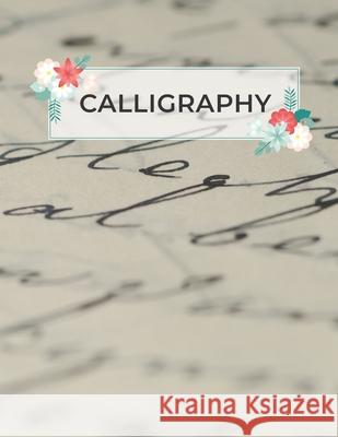 Calligraphy: Calligraphy Practice Sheets to Write in - 120 Sheet Pad Calligrapher Press 9781086514940 Independently Published