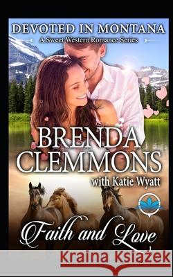 Faith and Love Katie Wyatt Brenda Clemmons 9781086550528 Independently Published