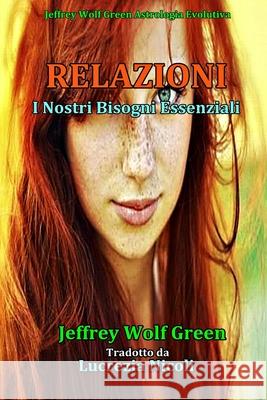 Relazioni: I Nostri Bisogni Essenziali Lucrezia Nicoli Jeffrey Wolf Green 9781086551174