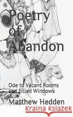 Poetry of Abandon: Ode to Vacant Rooms and Filled Windows Pauline Bertholon Matthew Hedden 9781086551235 Independently Published