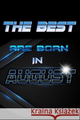 THE BEST Are Born In AUGUST Birthday Geek 9781086558876 Independently Published