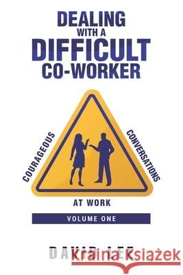 Dealing with a Difficult Co-Worker Lee, David 9781086572414 Independently Published