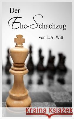 Der Ehe-Schachzug Jutta E. Reitbauer L. a. Witt 9781086580884 Independently Published