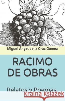 Racimo de Obras: Relatos y Poemas. Miguel Angel d 9781086600681