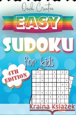 Easy Sudoku For Kids 4th Edition: Sudoku Puzzle Book Including 330 EASY Sudoku Puzzles with Solutions, Great Gift for Beginners or Kids Quick Creative 9781086604559 Independently Published