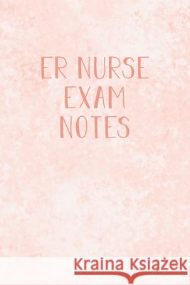 ER Nurse Exam Notes: Funny ER Nursing Theme Notebook - Includes: Quotes From My Patients and Coloring Section - Gift For Emergency Room Nur Julia L. Destephen 9781086606553 Independently Published