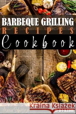 Barbeque Grilling Recipes Cookbook Maria Sobinina 9781086610208 Independently Published