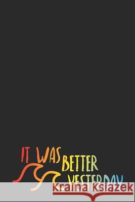 It Was Better Yesterday Surfing Journal 9781086615845 Independently Published