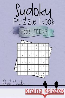 Sudoku Puzzle Book For Teens: Easy to Medium Sudoku Puzzles Including 330 Sudoku Puzzles with Solutions, Great Gift for Teens or Tweens Quick Creative 9781086618211 Independently Published