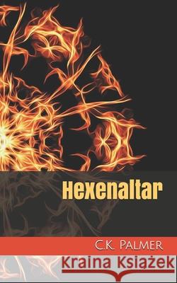 Hexenaltar C. K. Palmer 9781086637861 Independently Published