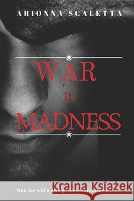 War Is Madness Arionna Scaletta 9781086663686 Independently Published