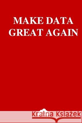 Make Data Great Again K. MacKinnon 9781086682861 Independently Published