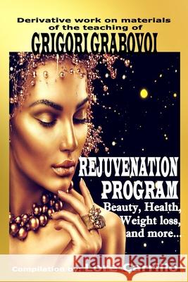 Rejuvenation Program: Beauty, health, weight loss and more. Grigori Grabovoi 9781086690163