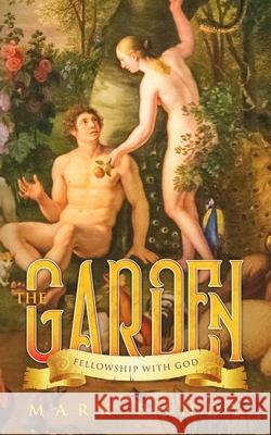 The Garden: Fellowship With God Mark L. Sundy 9781086691450 Independently Published