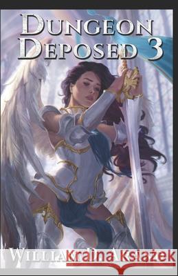 Dungeon Deposed: Book 3 William D. Arand 9781086694154 Independently Published