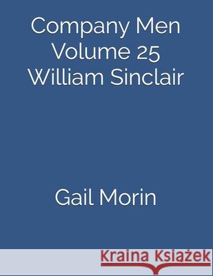 Company Men Volume 25 William Sinclair Gail Morin 9781086714081 Independently Published