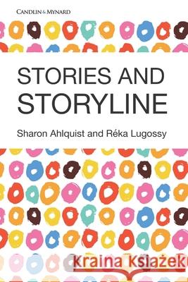 Stories and Storyline Reka Lugossy Sharon Ahlquist 9781086716719