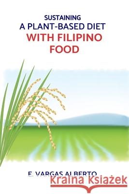Sustaining A Plant-Based Diet With Filipino Food E Vargas Alberto 9781086750607 Independently Published