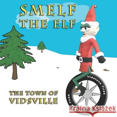 Smelf the Elf: The Town of Vidsville Les Anas 9781086762013