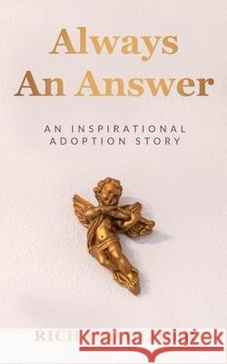 Always An Answer: An Inspirational Adoption Story Richard Geiger 9781086819434 Independently Published