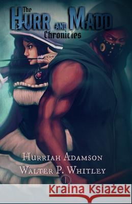 The Hurr and Madd Chronicles: Season I Walter P. Whitley Hurriah Adamson 9781086827941