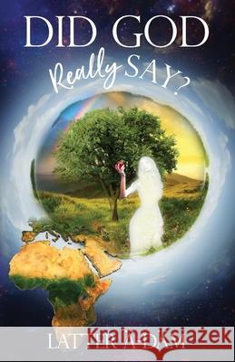 Did God Really Say? Latter A-Dam 9781086846133 Independently Published