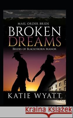 Broken Dreams Katie Wyatt 9781086848038