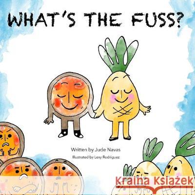 What's the Fuss?: A Story About Pizza and Pineapple Brielle Elise Lexy Rodriguez Rachel Jones 9781086854671 Independently Published