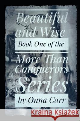 Beautiful and Wise: with black and white illustrations Onna Carr 9781086859867 Independently Published