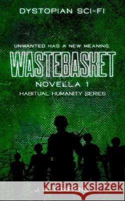 Wastebasket: Novella 1 J. M. Tompkins 9781086862584 Independently Published