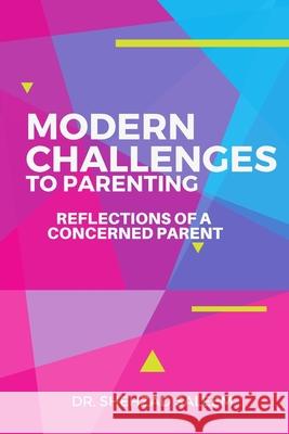 Modern Challenges to Parenting: Reflections of a Concerned Parent Shehzad Saleem 9781086875249