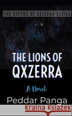 The Lions of Qxzerra Peddar Panga 9781086881967 Independently Published