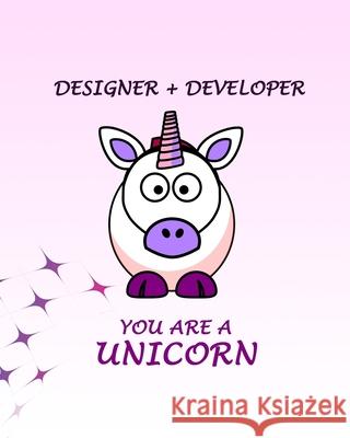 Designer + Developer: Your are a Unicorn IDX House 9781086887587 Independently Published