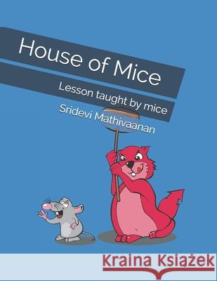 House of Mice: Lesson taught by mice Sridevi Mathivaanan 9781086889437