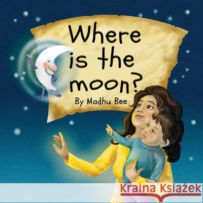 Where is the Moon? Madhu Bee 9781086891140