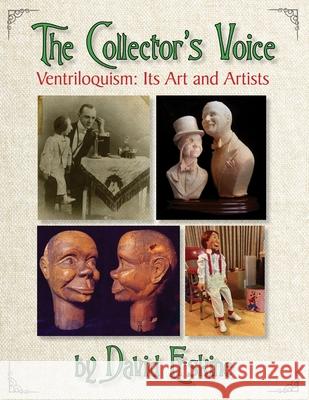 The Collector's Voice Ventriloquism: Its Art and Artists David Earl Erskine 9781086920437