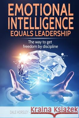 Emotional Intelligence Equals Leadership: The way to get freedom by discipline Jocko Carnegie Kevin Willink Dale Horsley 9781086928525 Independently Published