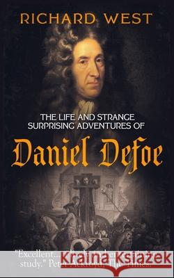 The Life and Strange, Surprising Adventures of Daniel Defoe Richard West 9781086929560