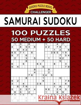 Samurai Sudoku 100 Puzzles: 50 Medium + 50 Hard For Advanced Players Sudoku Puzzle Books 9781086944822 Independently Published