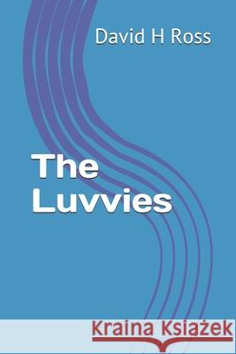 The Luvvies David H. Ross 9781086982619 Independently Published