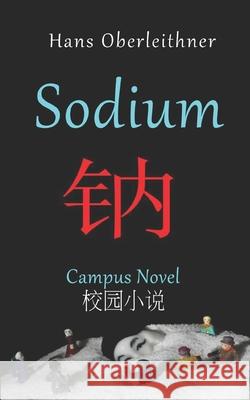 Sodium: Campus Novel - English/Chinese Hans Oberleithner 9781086995831 Independently Published