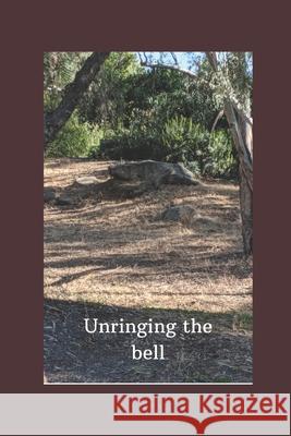 Unringing the bell Natalia Corres 9781087012841 Independently Published