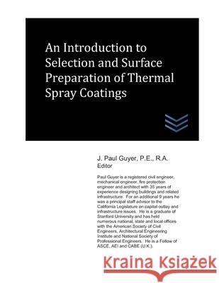 An Introduction to Selection and Surface Preparation of Thermal Spray Coatings J. Paul Guyer 9781087041537