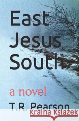 East Jesus South T. R. Pearson 9781087051765 Independently Published