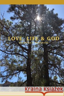 Love, Life & God Teresa Denise Patterson 9781087054551