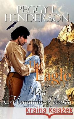 The Eagle Peggy L. Henderson 9781087062419 Independently Published